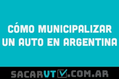 como puedo municipalizar auto en argentina
